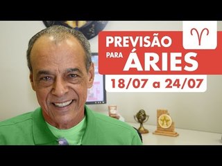 ÁRIES  - PREVISÃO SEMANAL 18/07 A 24/07