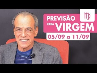 VIRGEM - PREVISÃO SEMANAL 05/09 A 11/09