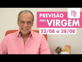 VIRGEM - PREVISÃO SEMANAL 22/08 A 28/08