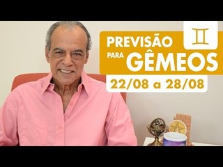 GÊMEOS - PREVISÃO SEMANAL 22/08 A 28/08