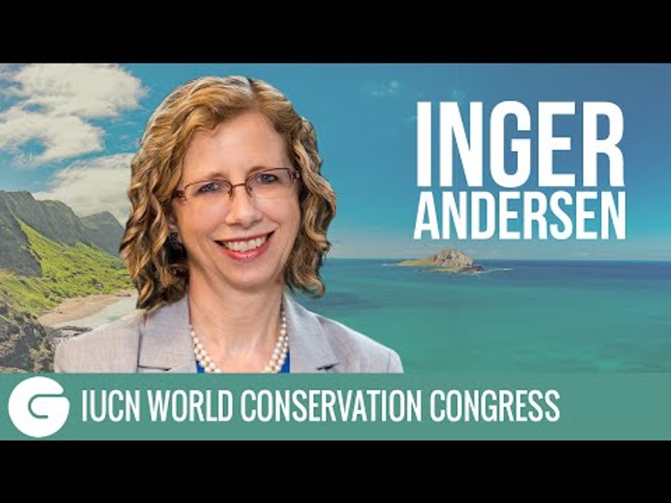 Inger Andersen | IUCN World Conservation Congress