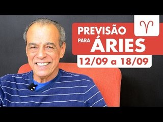 ÁRIES - PREVISÃO SEMANAL 12/09 A 18/09