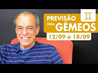 GÊMEOS - PREVISÃO SEMANAL 12/09 A 18/09