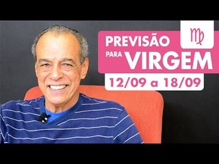 VIRGEM - PREVISÃO SEMANAL 12/09 A 18/09
