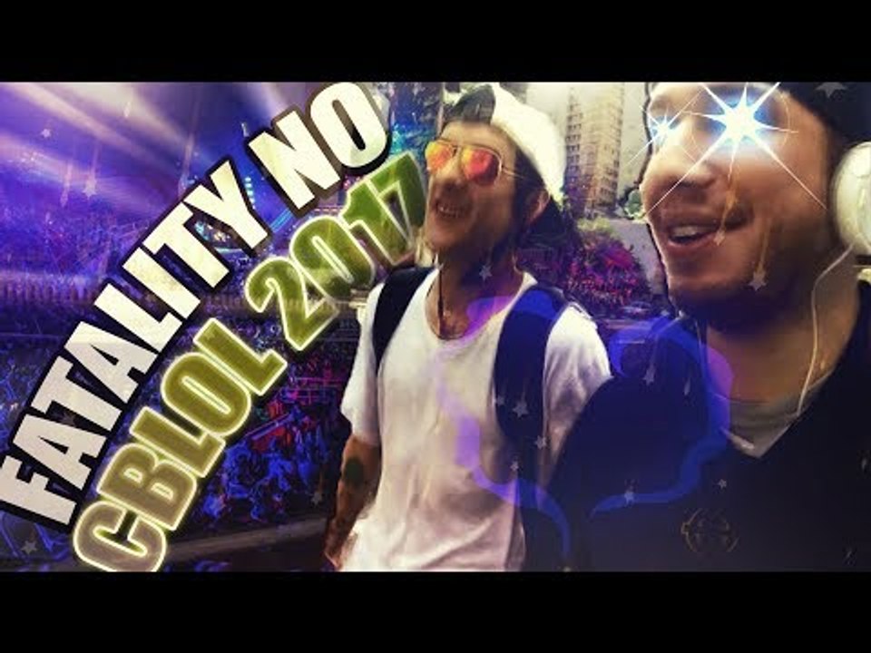 VIAGEM PRO CBLOL 2017 - (FATALITY DAYS)