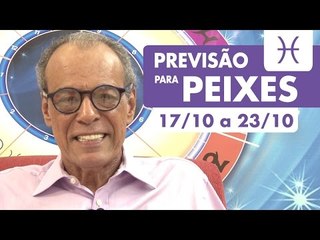 PEIXES  - PREVISÃO SEMANAL 17/10 A 23/10