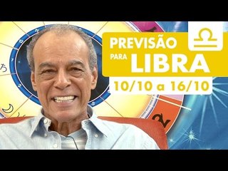LIBRA - PREVISÃO SEMANAL 10/10 A 16/10