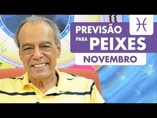 PEIXES - PREVISÃO PARA O MÊS DE NOVEMBRO DE 2016