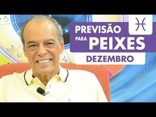 PEIXES - PREVISÃO PARA O MÊS DE DEZEMBRO DE 2016