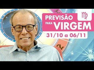VIRGEM - PREVISÃO SEMANAL 31/10 A 06/11