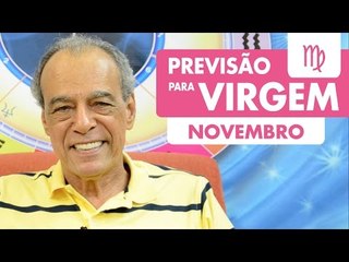 VIRGEM - PREVISÃO PARA O MÊS DE NOVEMBRO DE 2016