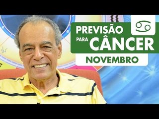 CÂNCER - PREVISÃO PARA O MÊS DE NOVEMBRO DE 2016