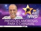 Previsões amorosas para o carnaval! - JOÃO BIDU AO VIVO (23/02/2017)