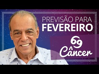 CÂNCER - PREVISÃO PARA O MÊS DE FEVEREIRO DE 2017