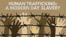 Human trafficking: A modern day slavery