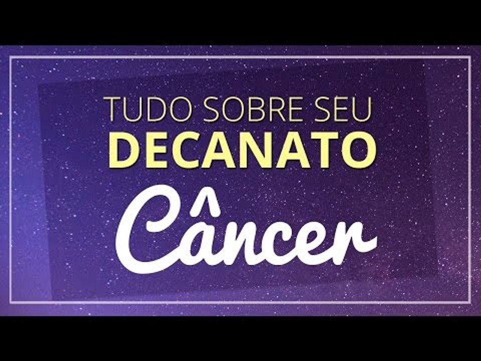 DECANATO DO SIGNO DE CÂNCER
