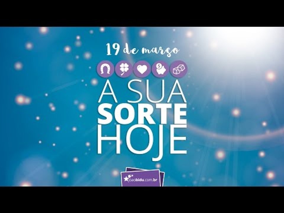 Sua sorte hoje: 19/03/2016
