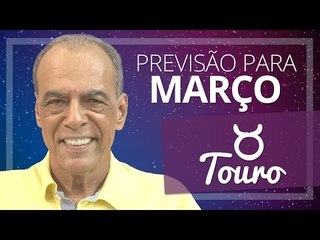 TOURO - PREVISÃO PARA O MÊS DE MARÇO DE 2017