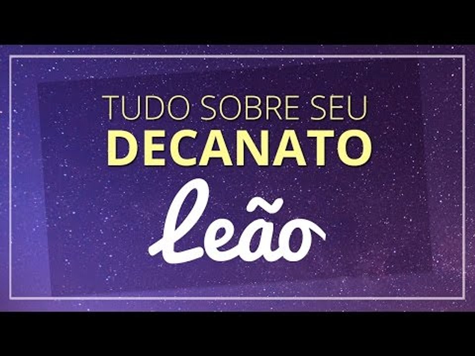 DECANATO DO SIGNO DE LEÃO