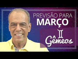 GÊMEOS - PREVISÃO PARA O MÊS DE MARÇO DE 2017