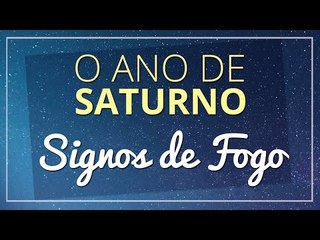 O ANO DE SATURNO - Signos do Fogo: Áries, Leão e Sagitário