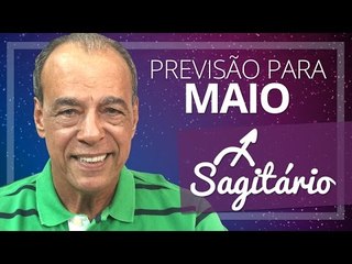 SAGITÁRIO - PREVISÃO PARA O MÊS DE MAIO DE 2017