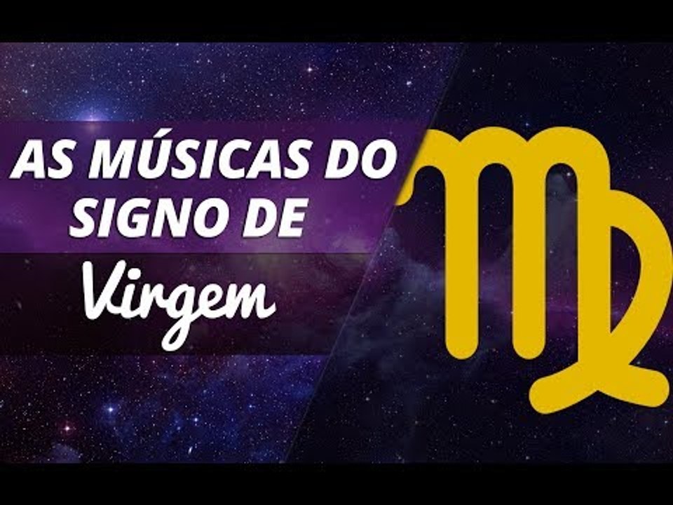 As músicas do signo de Virgem