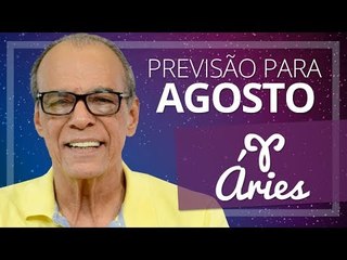 ÁRIES - PREVISÃO PARA O MÊS DE AGOSTO DE 2017