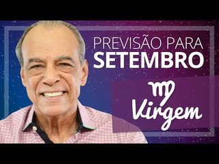 VIRGEM - PREVISÃO PARA O MÊS DE SETEMBRO DE 2017