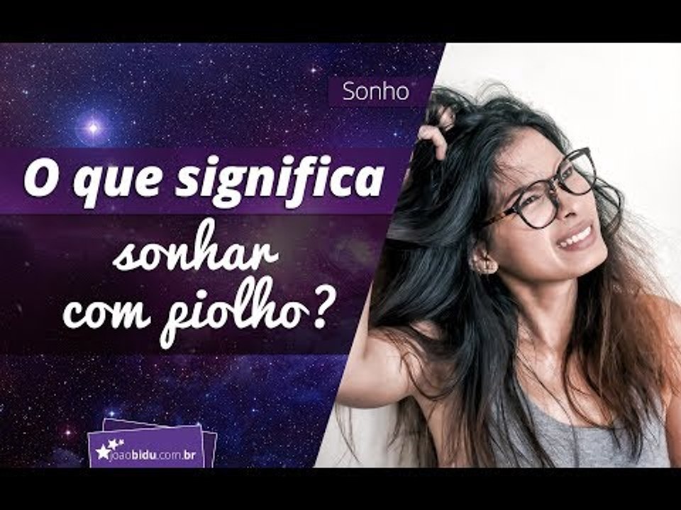 O que significa sonhar com piolho? - Vídeo Dailymotion