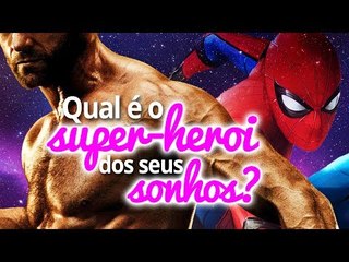 Qual é o super-herói dos seus sonhos?