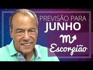 ESCORPIÃO - PREVISÃO PARA O MÊS DE JUNHO DE 2017