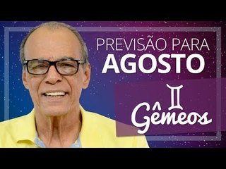 GÊMEOS - PREVISÃO PARA O MÊS DE AGOSTO DE 2017