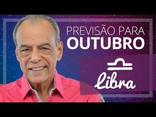 LIBRA - PREVISÃO PARA O MÊS DE OUTUBRO DE 2017
