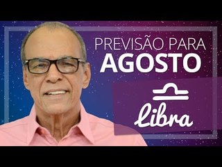 LIBRA - PREVISÃO PARA O MÊS DE AGOSTO DE 2017