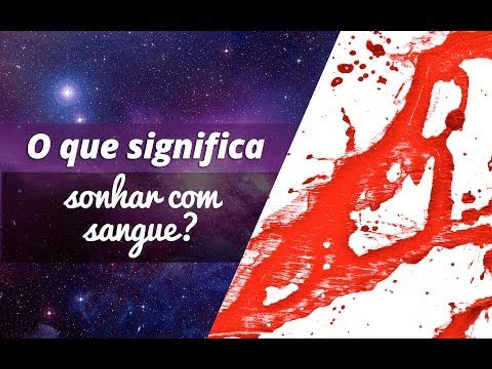O que significa sonhar com sangue? - Vídeo Dailymotion