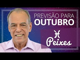 PEIXES - PREVISÃO PARA O MÊS DE OUTUBRO DE 2017