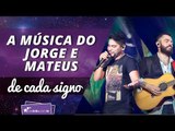 A música de Jorge e Mateus de cada signo