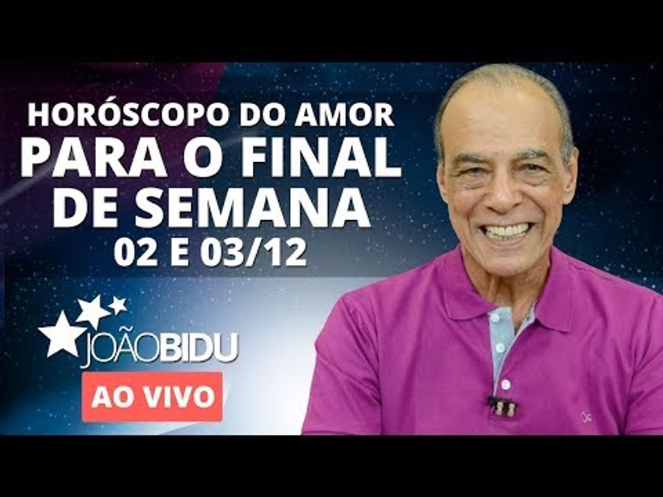 [AO VIVO] Horóscopo do amor para o fim de semana 2 e 3 de Dezembro | João Bidu