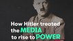 How Hitler treated the media to rise to power