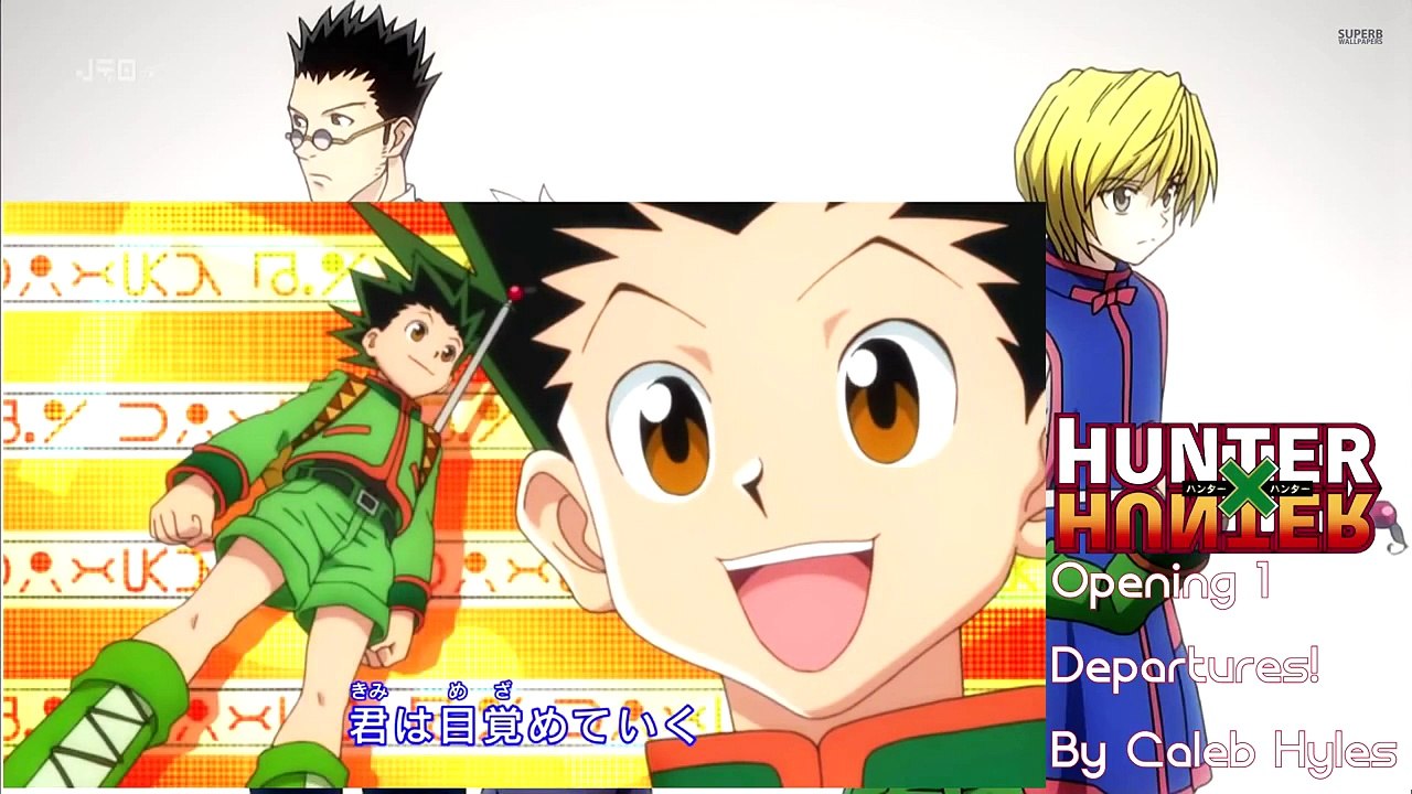 Hunter x Hunter, Opening 1: "Departure" by Caleb Hyles