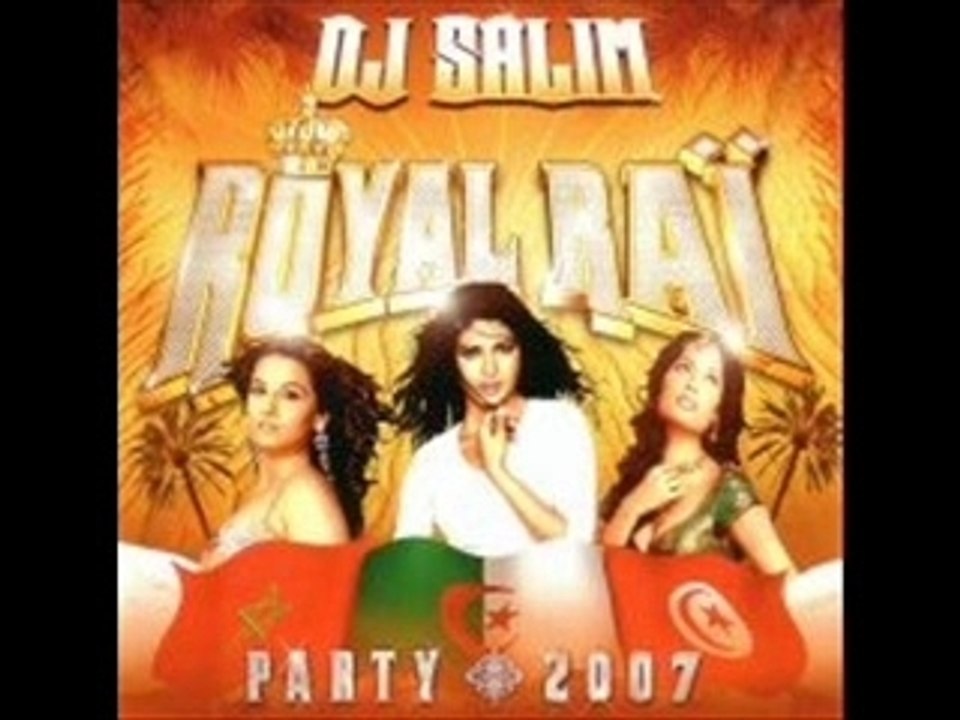 ALGERIE MAROC TUNISIE - DJ SALIM royal rai party 2007