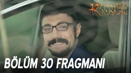 Kanatsız Kuşlar 30. Bölüm Fragmanı