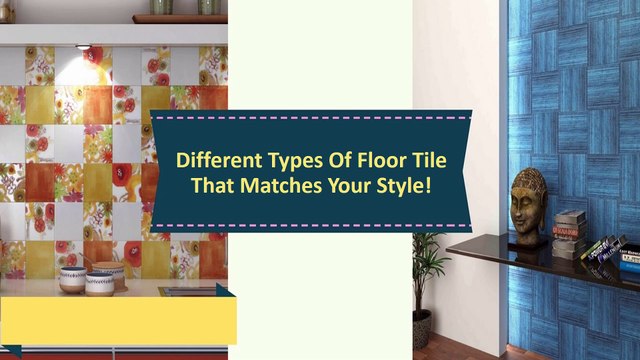 Types of Floor Tile That Matches Your Style | Mytyles
