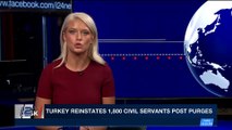 i24NEWS DESK | Turkey reinstates 1,800 civil servants post purges | Friday, January 12th 2018