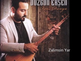 Düzgün Erşen - Zalimsin Yar