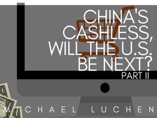 China's Cashless, Will The U.S. Be Next? | Part II