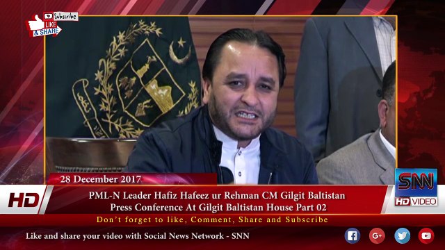 PML-N Leader Hafiz Hafeez ur Rehman CM Gilgit Baltistan Press Conference At Gilgit Baltistan House Part 02