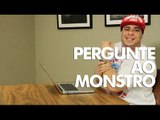 PERGUNTE AO MONSTRO #16