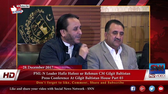 PML-N Leader Hafiz Hafeez ur Rehman CM Gilgit Baltistan Press Conference at GB House Part 03
